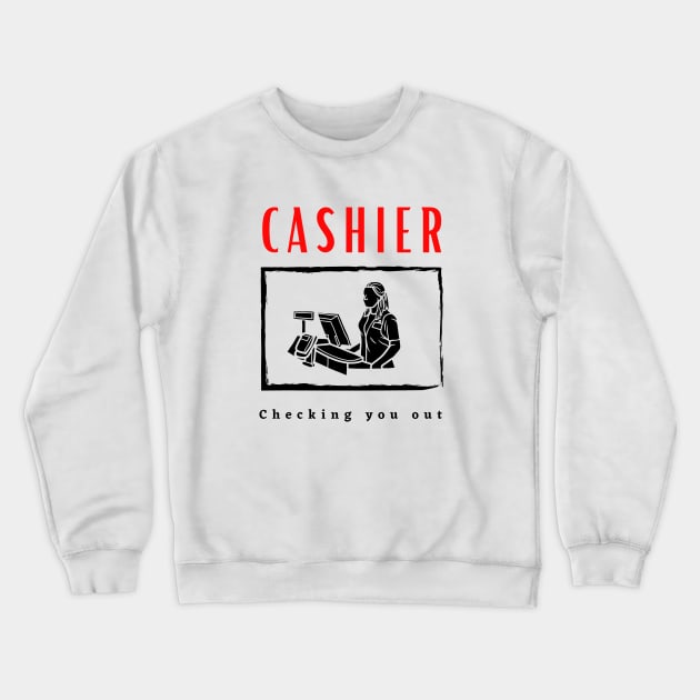 Cashier Checking you out funny motivational design Crewneck Sweatshirt by Digital Mag Store